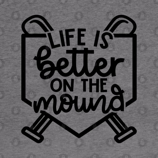 Life Is Better On The Mound Baseball Pitcher Softball Cute Funny by GlimmerDesigns